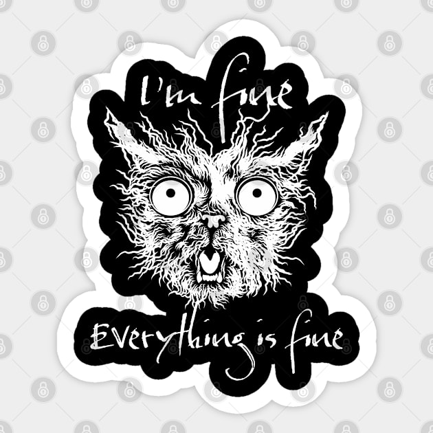 I'm Fine Everything is Fine Funny Cat Lovers Sticker by PunnyPoyoShop